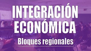 Integración económica los bloques regionales [upl. by Isia]