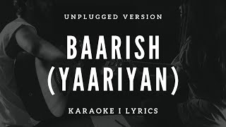 Baarish Yaariyan  Free Unplugged Karaoke Lyrics  Gajendra Verma [upl. by Edlitam]