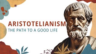 Aristotelianism The Path to a Good Life [upl. by Atisusej]