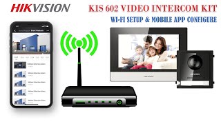 hikvision Kis 602 WiFi Configuration amp Hikconnect mobile app setup [upl. by Crista665]