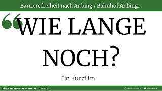 Bahnhof Aubing  Barrierefreiheit nach Aubing Wie lange noch [upl. by Laehpar962]