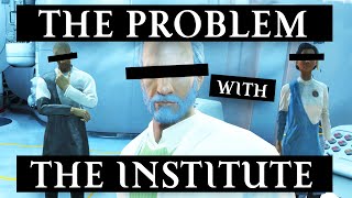 The Problem with the Institute  Fallout 4 Analysis [upl. by Eliath32]