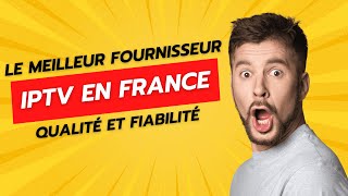 Le meilleur fournisseur IPTV en France  Qualité et Fiabilité1 [upl. by Asiek]