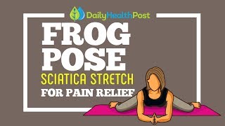 Frog Pose How To Do Frog Pose Sciatica Stretch [upl. by Airamana]