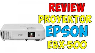 Review Proyektor Epson EbX500 Unboxing Harga Spesifikasi dan Cara Pemasangan LCD Proyektor [upl. by Bianca440]