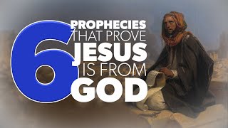 6 Prophecies that Prove Jesus is from God  Proof for God [upl. by Elylrac]