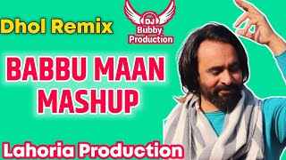 Best of Babbu Maan Dhol Remix  Babbu Maan All Songs Lahoria Production  New punjabi songs 2024 [upl. by Wolfy716]