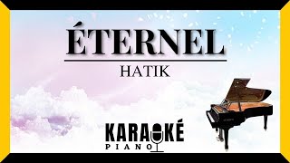 Éternel  HATIK Karaoké Piano Français [upl. by Nelram945]