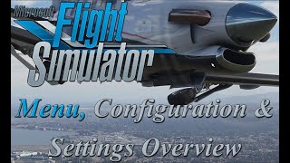 Flight Simulator 2020  Menu Configuration and Settings Overview [upl. by Gnad]