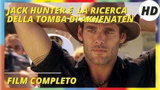 Jack Hunter e la ricerca della tomba di Akhenaten I HD I Avventura I Film completo in Italiano [upl. by Damiano369]