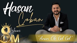 Hasan ÇOBAN  Anan Öle Gel Gel [upl. by Goldfarb200]