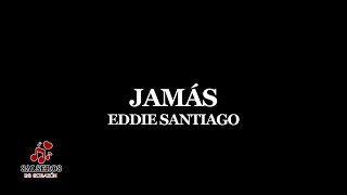 Jamás  Eddie Santiago [upl. by Ahsiuqat]