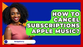 How To Cancel Subscriptions Apple Music  Be App Savvy [upl. by Dannye]