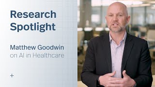 Research Spotlight Matthew Goodwin on AI in Healthcare [upl. by Adneram252]