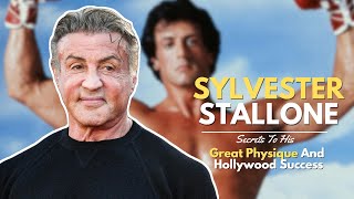 Sylvester Stallones Secrets To His Great Physique And Hollywood Success [upl. by Sweyn595]