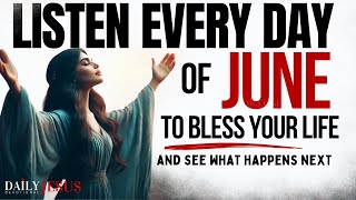 PRAY THIS Powerful June Blessing Prayer for Your Breakthrough Listen Every Day Christian Motivation [upl. by Elakram]