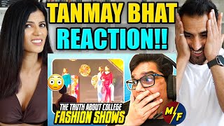 THE TRUTH ABOUT COLLEGE FASHION SHOWS  TANMAY BHAT  REACTION [upl. by Manoop]