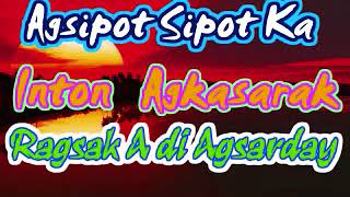 AGSIPOT SIPOT KA  INTON AGKASAR AK [upl. by Hildy85]