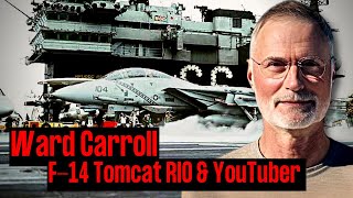 Navy F14 Tomcat RIO amp Youtuber  Ward Carroll  Ep 212 [upl. by Oriel]