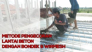 Pembuatan DAK Beton Murah dengan Bondek dan Wiremesh [upl. by Yllier]