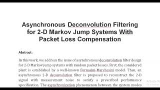 Asynchronous Deconvolution Filtering for 2 D Markov Jump Systems With Packet Loss Compensation [upl. by Nitsruk]