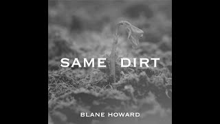 Blane Howard  Same Dirt Official Lyric Video  newsingle [upl. by Aruasor]