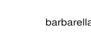 How to pronounce barbarella [upl. by Trebleht]