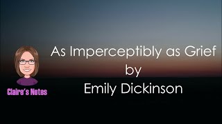 As Imperceptibly as Grief by Emily Dickinson detailed analysis [upl. by Notsuj]