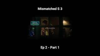 Mismatched Season 3  Episode 2  Part 1 [upl. by Nylaehs]