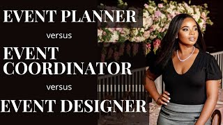 Event Planner vs Event Coordinator vs Event Designer [upl. by Aneeg342]