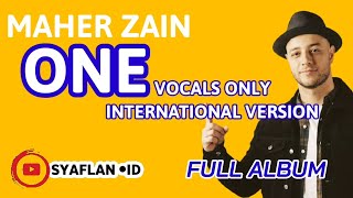 Maher Zain  One Vocal Only International Version  Full Album Official Audio [upl. by Rennold]