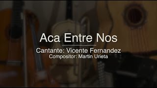 Aca Entre Nos  Puro Mariachi Karaoke  Vicente Fernandez  TONO Para Hombre [upl. by Eylatan75]