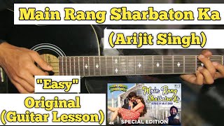 Main Rang Sharbaton Ka  Arijit Singh  Guitar Lesson  Easy Chords  Reprise [upl. by Alacim]