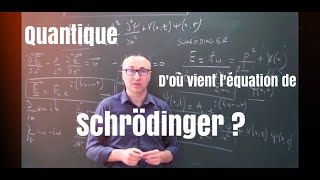 Quantique  Doù vient léquation de Schrödinger [upl. by Nikkie]