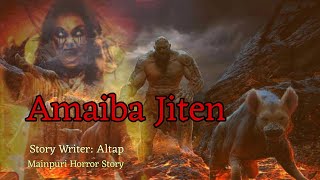 Amaiba Jiten  Manipuri Horror story  Makhal Mathel Manipur Full Story Collection [upl. by Rtoip]