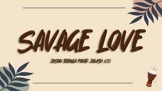 Jason Derulo  SAVAGE LOVE Lyrics Prod Jawsh 685 [upl. by Henni]