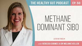 Methane Dominant SIBO with Dr Melanie Keller  Ep 50 [upl. by Ytsenoh826]