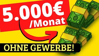 Die BESTE METHODE für 5000€ pro Monat OHNE GEWERBE 💰 Online Geld verdienen mit Beweis [upl. by Armbruster]