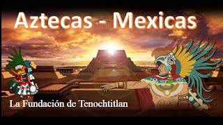 AZTECAS  MEXICAS PARTE 1 Desde su salida de Aztlán hasta la fundación de Tenochtitlan [upl. by Gervais]