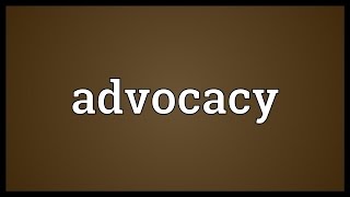 Advocacy Meaning [upl. by Lledal]