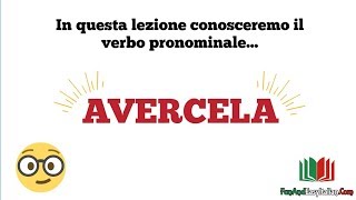 Verbi pronominali 3 AVERCELA [upl. by Daniell]