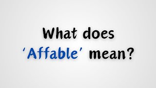 What does Affable mean [upl. by Chiquita]