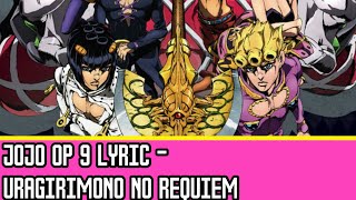 JoJo OP 9 Lyric  Uragirimono no Requiem Traitors Requiem [upl. by Romo]