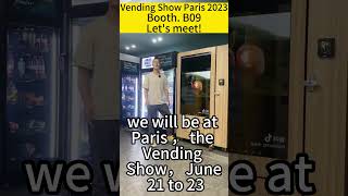 Vending show Paris 2023 look forward to meeting with you there China vending machine factory [upl. by Greg]