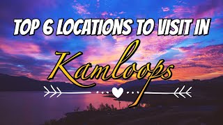 Top tourist locations in Kamloops  British Columbia  Canada  Explore BC [upl. by Geithner]