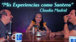 Mis Experiencias como Santera 🧙‍♂️🙌  Claudia Madrid  18 [upl. by Prowel]