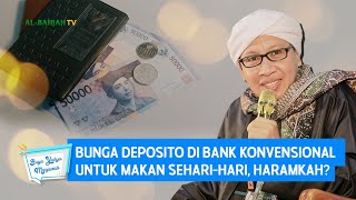 Bunga Deposito di Bank Konvensional Untuk Makan Seharihari Haramkah  Buya Yahya Menjawab [upl. by Kass]