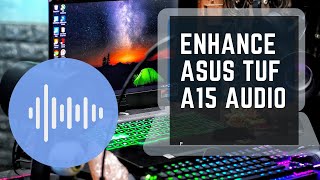 Enhance Asus TUF A15 Gaming Laptop and other models Audio [upl. by Bellamy553]