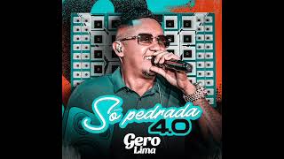 GERO LIMA SÓ PEDRADA 40 [upl. by Maximilien203]