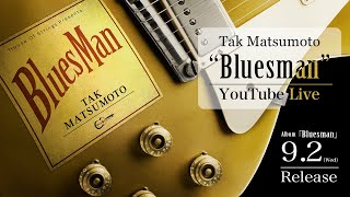 Tak Matsumoto “Bluesman” YouTube Live [upl. by Ydac]